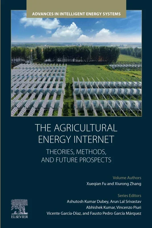 The Agricultural Energy Internet: Theories, Methods, and Future Prospects (Advances in Intelligent Energy Systems)