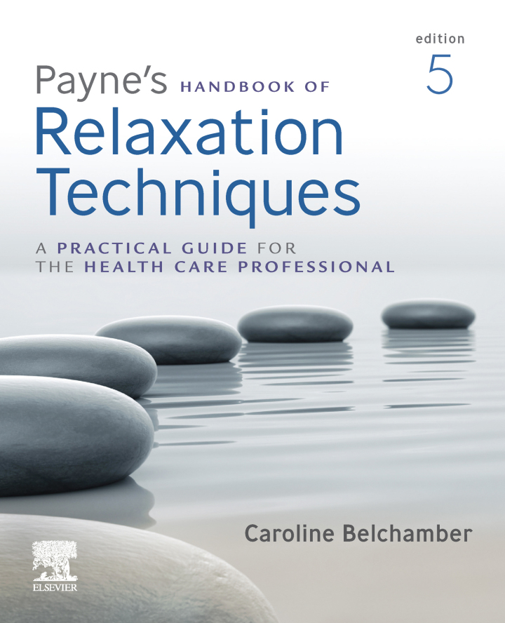 Payne's Handbook of Relaxation Techniques: A Practical Handbook for the Health Care Professional 5th Edition