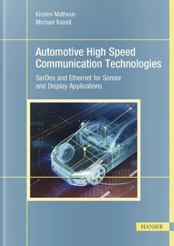 Automotive High Speed Communication Technologies: SerDes and Ethernet for Sensor and Display Applications