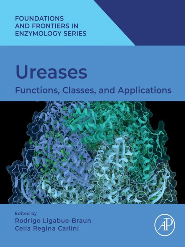 Ureases: Functions, Classes, and Applications (Foundations and Frontiers in Enzymology)