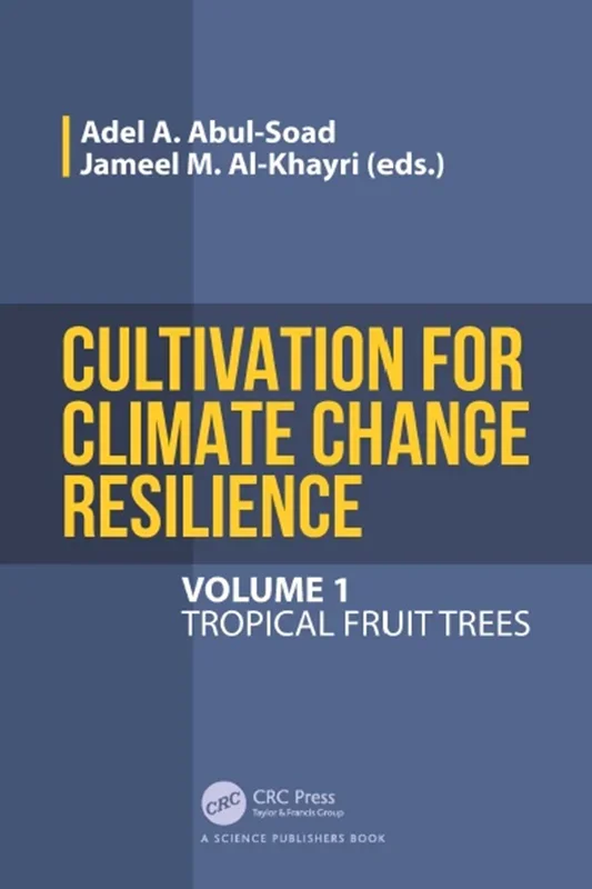 Cultivation for Climate Change Resilience, Volume 1: Tropical Fruit Trees