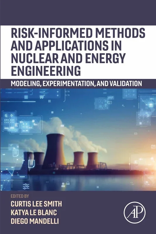 Risk-informed Methods and Applications in Nuclear and Energy Engineering: Modeling, Experimentation, and Validation