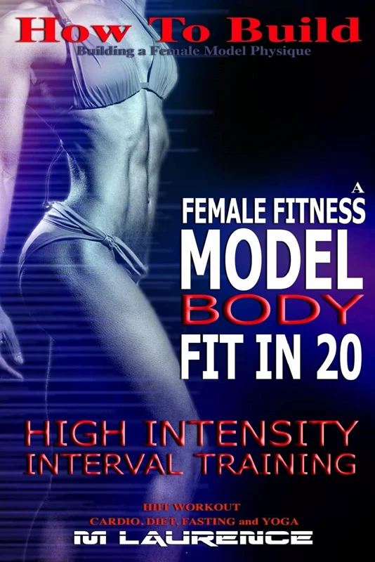 How To Build The Female Fitness Model Body: Fit in 20