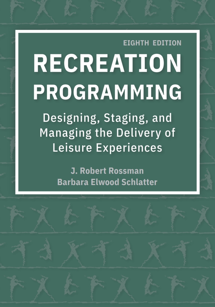 Recreation Programming: Designing, Staging, and Managing the Delivery of Leisure Experiences 8th Edition