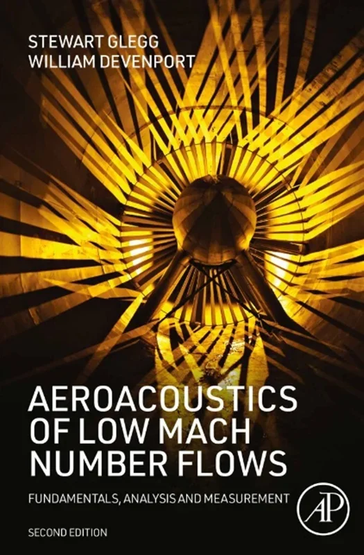 Aeroacoustics of Low Mach Number Flows: Fundamentals, Analysis and Measurement 2nd Edition
