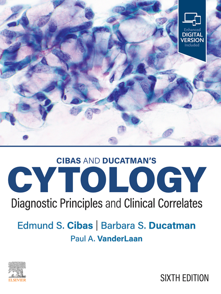 Cibas and Ducatman's Cytology: Diagnostic Principles and Clinical Correlates 6th Edition